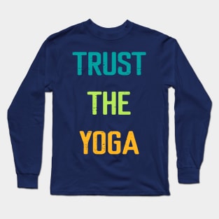 Trust The Yoga Long Sleeve T-Shirt